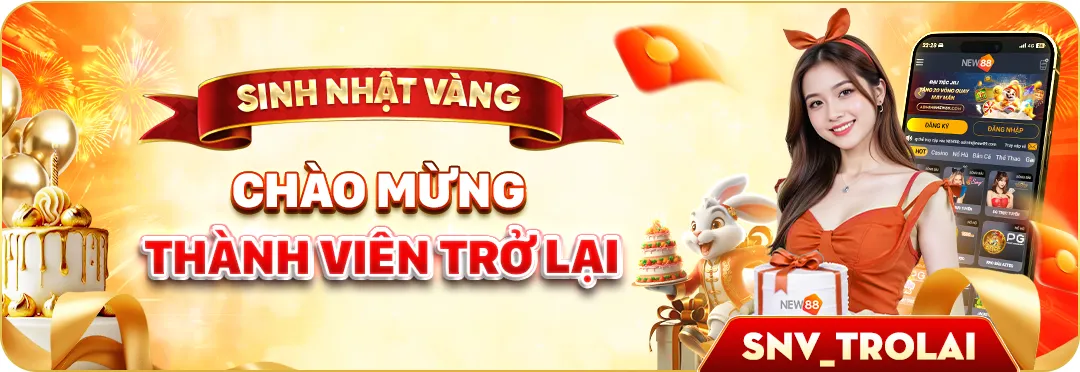 NEW88 CHÀO MỪNG THÀNH VIÊN QUAY TRỞ LẠI